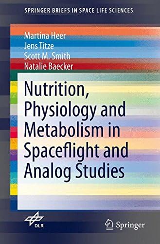Nutrition Physiology and Metabolism in Spaceflight and Analog Studies (SpringerBriefs in Space Life Sciences)