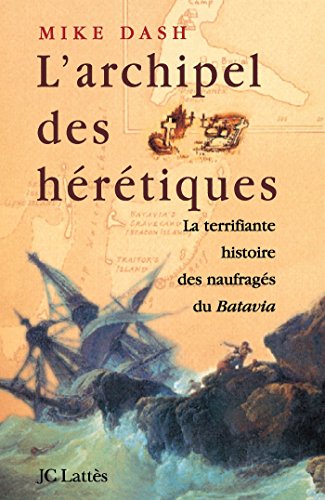 Download L'archipel des hérétiques : La terrifiante histoire des naufragés du Batavia (Les aventures de la connaissance) Download L'archipel des hérétiques : La terrifiante histoire des naufragés du Batavia (Les aventures de la connaissance)