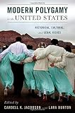 Modern Polygamy in the United States: Historical, Cultural, and Legal Issues Modern Polygamy in the United States: Historical, Cultural, and Legal Issues