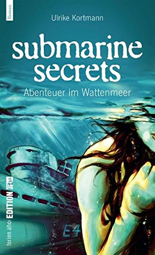 Submarine Secrets. Abenteuer im Wattenmeer: Norderney-Roman für junge Leser
