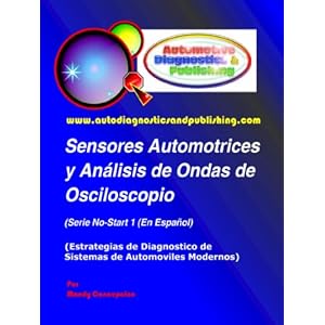 Sensores Automotrices y Análisis de Ondas de Osciloscopio (Estrategias de Diagnostico de Sistemas Automotrices Modernos