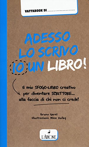 Adesso lo scrivo io un libro! Il mio sfogo-libro per diventare scrittore... alla faccia di chi non ci crede! Adesso lo scrivo io un libro! Il mio sfogo-libro per diventare scrittore... alla faccia di chi non ci crede!