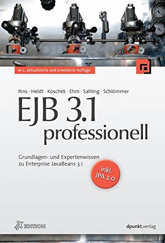 EJB 3.1 professionell: Grundlagen- und Expertenwissen zu Enterprise JavaBeans 3.1 - inkl. JPA 2.0 (iX-Edition)