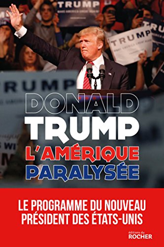 L'AmÃ©rique paralysÃ©e: Pour que l'AmÃ©rique redevienne forte francais