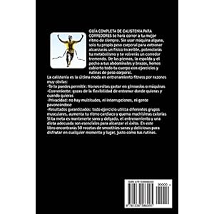 GUIA COMPLETA De CALISTENIA PARA CORREDORES: INCREIBLES EJERCICIOS y RUTINAS DE PESO CORPORAL PARA HACER QUE CORRAS DE LA MEJOR MANERA POSIBLE
