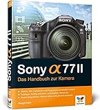 sony a77iii 2019  Sony alpha 77II: Das Handbuch zur Kamera