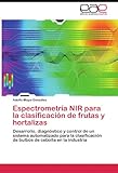 Image de Espectrometría NIR para la clasificación de frutas y hortalizas: Desarrollo, diagnóstico y control de un sistema automatizado para la clasificació