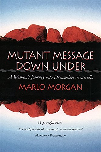 Télécharger Mutant Message Down Under: A Woman's Journey into Dreamtime Australia. PDF