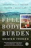 Full Body Burden: Growing Up in the Nuclear Shadow of Rocky Flats by 