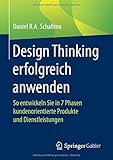 Image de Design Thinking erfolgreich anwenden: So entwickeln Sie in 7 Phasen kundenorientierte Produkte und D