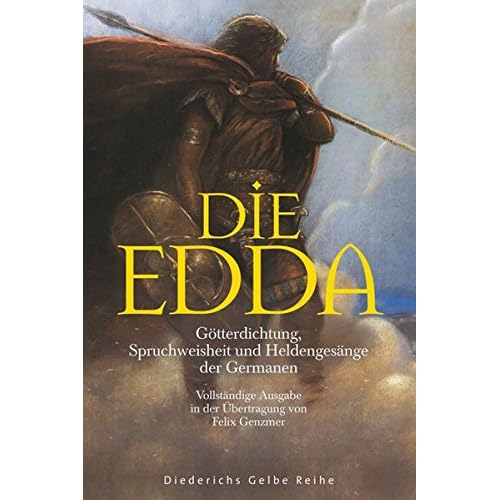 Die Edda: Götterdichtung, Spruchweisheit und Heldengesänge der Germanen (Diederichs Gelbe Reihe)