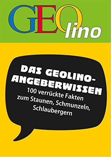 GEOlino - Angeberwissen: 100 verrückte Fakten zum Staunen, Schmunzeln, Schlaubergern