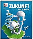 WAS IST WAS Band 140 Zukunft. Alles im Wandel (WAS IST WAS Sachbuch, Band 140) by 