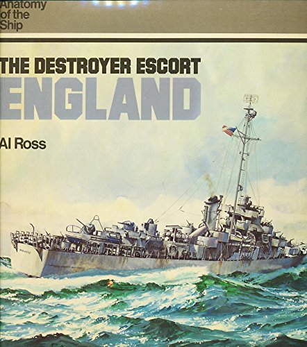 The Destroyer Escort, England (Anatomy of the Ship) livre