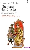 Nouvelle histoire de la France médiévale. Tome 2, L'héritage des Charles : de la mort de Charlemagne aux environs de l'an mil.