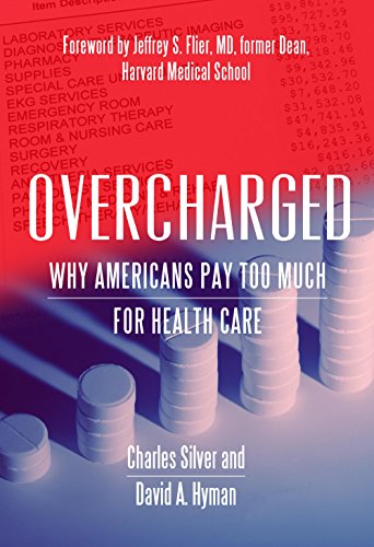 Overcharged: Why Americans Pay Too Much for Health Care Overcharged: Why Americans Pay Too Much for Health Care