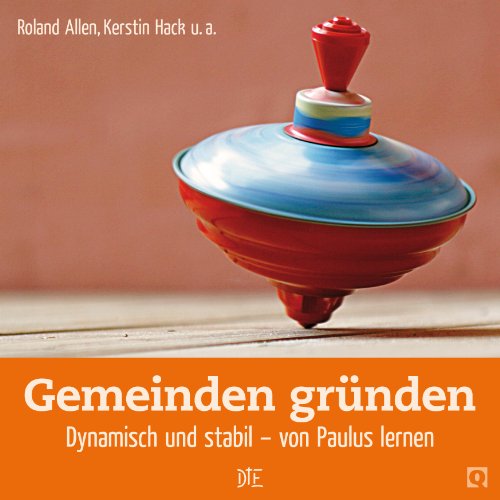 Download Gemeinden gründen: Dynamisch und stabil - von Paulus lernen (Quadro 9) Download Gemeinden gründen: Dynamisch und stabil - von Paulus lernen (Quadro 9)