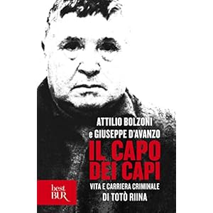 Il capo dei capi: Vita e carriera criminale di Totò Riina (BUR grandi saggi)
