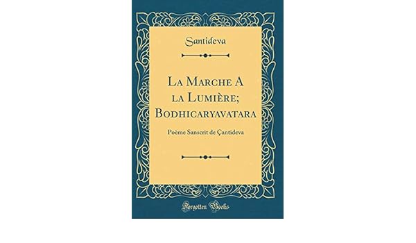 Buy La Marche A La Lumiere Bodhicaryavatara Poeme Sanscrit -