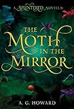 Image de The Moth in the Mirror (Splintered)