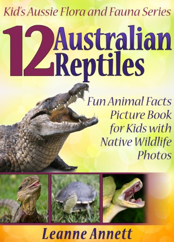 Download 12 Australian Reptiles! Kids Book About Reptiles: Fun Animal Facts Picture Book for Kids with Native Wildlife Photos (Kid’s Aussie Flora and Fauna Series 3)