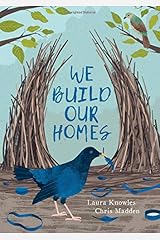 We Build Our Homes: Small Stories of Incredible Animal Architects Relié