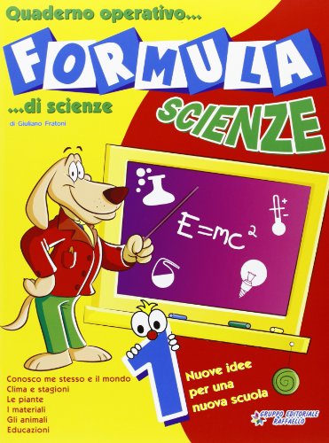 Formula scienze. Quaderno operativo di scienze. Per la Scuola elementare: 1 Formula scienze. Quaderno operativo di scienze. Per la Scuola elementare: 1