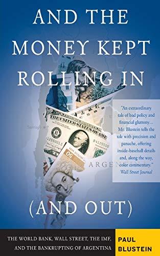 And the Money Kept Rolling In (and Out): Wall Street, the IMF and the Bankrupting of Argentina