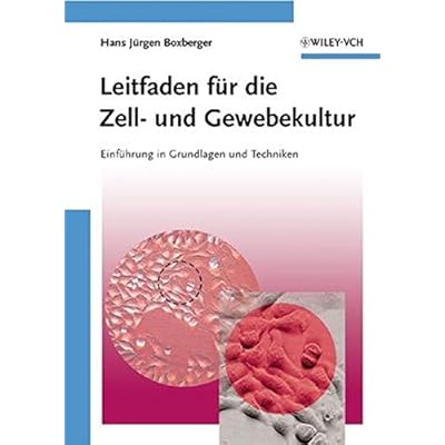 [PDF] Leitfaden für die Zell- und Gewebekultur: Einführung in Grundlagen und Techniken: Einfuhrung in Grundlagen Und Techniken KOSTENLOS DOWNLOAD