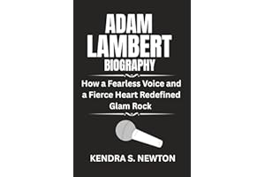 ADAM LAMBERT BIOGRAPHY: How a Fearless Voice and a Fierce Heart Redefined Glam Rock