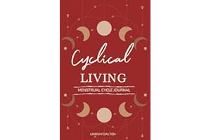 Cyclical Living Menstrual Cycle Journal: Undated 90 Day Period Tracker, Moon Cycles, Cycle Syncing for women