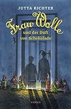 Frau Wolle und der Duft von Schokolade by Jutta Richter, Günter Mattei