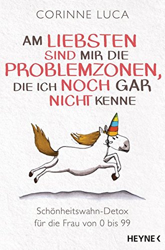 Download Am liebsten sind mir die Problemzonen, die ich noch gar nicht kenne: Schönheitswahn-Detox für die Frau von 0 bis 99 Download Am liebsten sind mir die Problemzonen, die ich noch gar nicht kenne: Schönheitswahn-Detox für die Frau von 0 bis 99