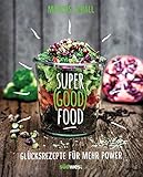 Super Good Food: Glücksrezepte für mehr Power