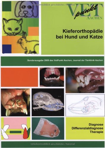 Download Kieferorthopädie bei Hund und Katze: Diagnose - Differenzialdiagnose - Therapie VETpunkt Aachen Download Kieferorthopädie bei Hund und Katze: Diagnose - Differenzialdiagnose - Therapie VETpunkt Aachen