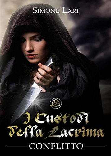 Download Conflitto (I Custodi della Lacrima Vol. 2) Download Conflitto (I Custodi della Lacrima Vol. 2)