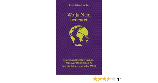 Wo Ja Nein Bedeutet Die Verrucktesten Tabus Missverstandnisse Fettnapfchen Aus Aller Welt Ebook Au Franziska Von Amazon De Kindle Shop Wo Ja Nein Bedeutet Die Verrucktesten Tabus Missverstandnisse Fettnapfchen Aus Aller Welt Ebook Au Franziska Von Amazon De Kindle Shop