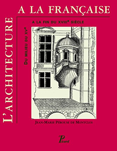L'architecture à la française du milieu du XVe à la fin du XVIIIe siècle francais L'architecture à la française du milieu du XVe à la fin du XVIIIe siècle francais