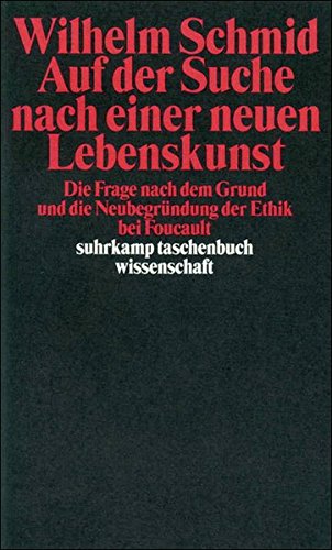 Download Auf der Suche nach einer neuen Lebenskunst: Die Frage nach dem Grund und die Neubegründung der Ethik bei Foucault (suhrkamp taschenbuch wissenschaft) Download Auf der Suche nach einer neuen Lebenskunst: Die Frage nach dem Grund und die Neubegründung der Ethik bei Foucault (suhrkamp taschenbuch wissenschaft)