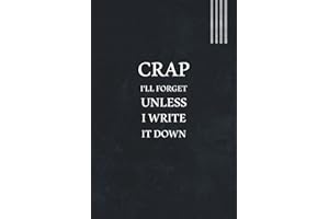 Crap I'll Forget Unless I Write It Down: Funny Gift for Boss Manager Coworker , Colleagues, Bosses, Boss Day Gifts, Best Team Ever Women, Men, ... Funny Office Humor | 6x9 Lined Notebook