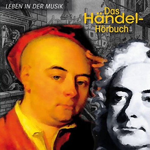 Das Händel-Hörbuch: Eine klingende Biographie
