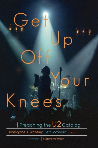 Get Up Off Your Knees: Preaching the U2 Catalog (English Edition)