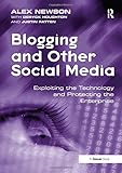 Image de Blogging and Other Social Media: Exploiting the Technology and Protecting the Enterprise