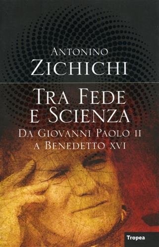 Download Tra fede e scienza. Da Giovanni Paolo II a Benedetto XVI Download Tra fede e scienza. Da Giovanni Paolo II a Benedetto XVI
