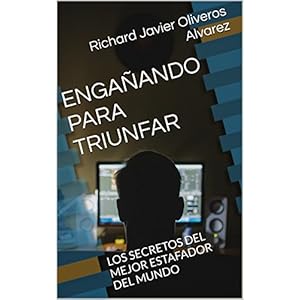 ENGAÑANDO PARA TRIUNFAR: LOS SECRETOS DEL MEJOR ESTAFADOR DEL MUNDO