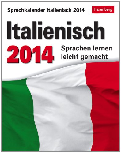 Sprachkalender Italienisch 2014: Sprachen lernen leicht gemacht: Übungen, Dialoge, Geschichten