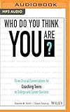 Who Do You Think You Are?: Three Crucial Conversations for Coaching Teens to College and Career Success
