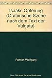 Image de Isaaks Opferung: Oratorische Szene nach dem Text der Vulgata. Alt, Tenor und Bass mit Begleitung von 40 Instrumenten. Klavierauszug.