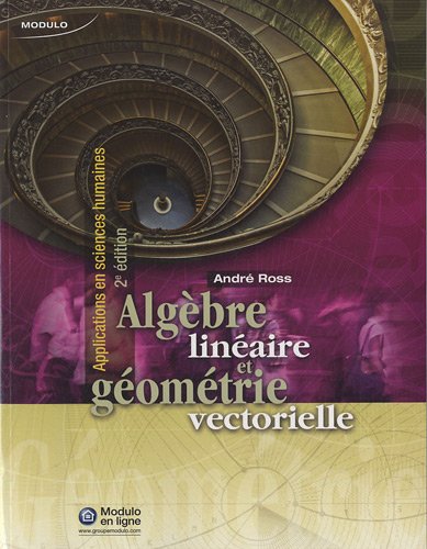 Algèbre linéaire et géométrie vectorielle : Applications en sciences humaines Algèbre linéaire et géométrie vectorielle : Applications en sciences humaines