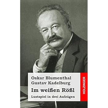 Im weißen Rößl: Lustspiel in drei Aufzügen
